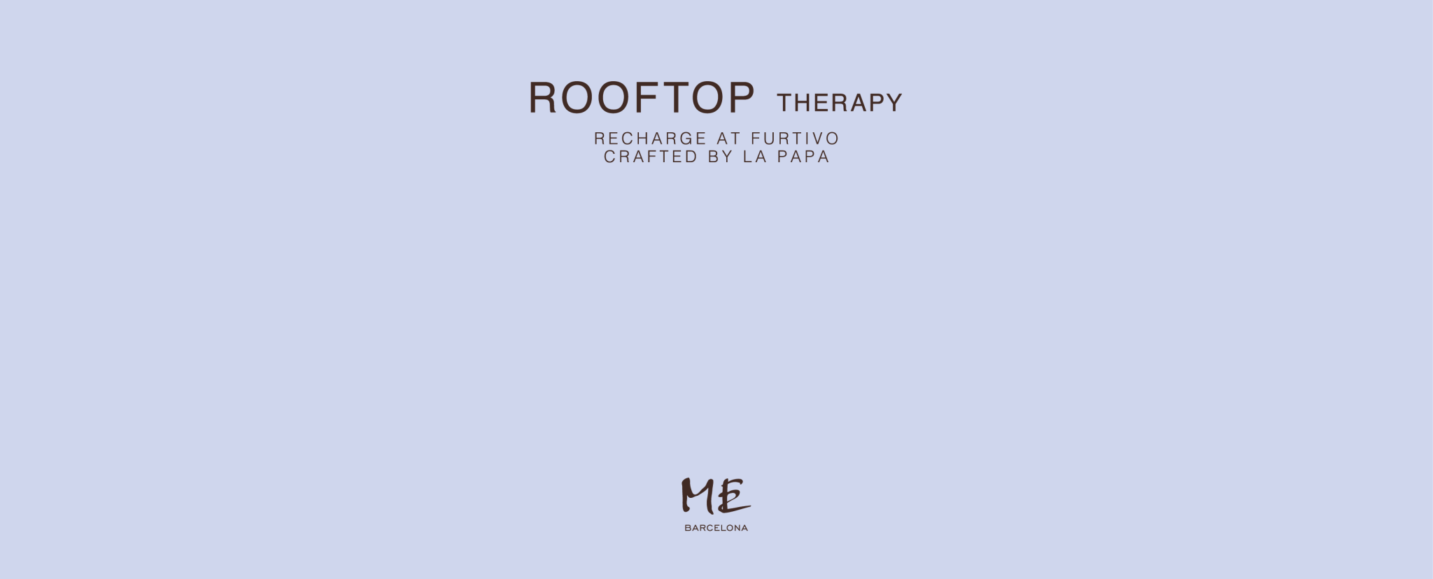 Logotipo Rooftop Therapy con el lema Recharge at Furtivo, crafted by La Papa, junto a la marca ME Barcelona